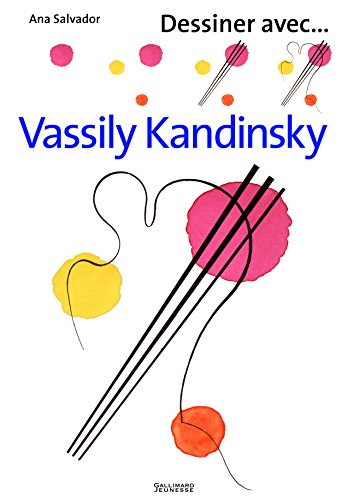Dessiner avec... Vassily Kandinsky von Gallimard Jeunesse
